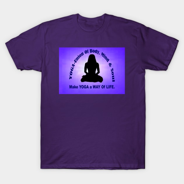 YOGA - A Way Of Life T-Shirt by "Ekaa Digi Arts"